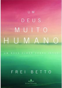 Clique Aqui para ampliar a capa LIVRO UM DEUS MUITO HUMANO: UM NOVO OLHAR SOBRE JESUS