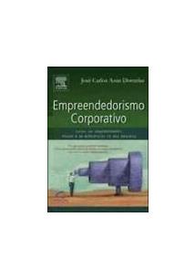 EMPREENDEDORISMO CORPORATIVO COMO SER EMPREENDEDOR INOVAR E SE DIFERENCIAR NA SUA EMPRESA