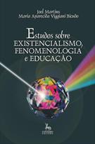 ESTUDOS SOBRE EXISTENCIALISMO, FENOMENOLOGIA E EDUCAÇAO