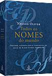 TODOS OS NOMES DO MUNDO: ORIGEM, SIGNIFICADO E VARIANTES DE MAIS DE 6.000 NOMES PROPRIOS