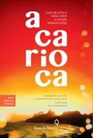 A CARIOCA: GUIA DE ESTILO PARA VIVER A CIDADE MARAVILHOSA