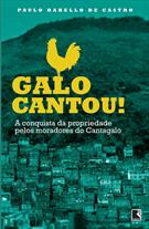 GALO CANTOU, O! A CONQUISTA DA PROPRIEDADE PELOS MORADORES DO CANTAGALO
