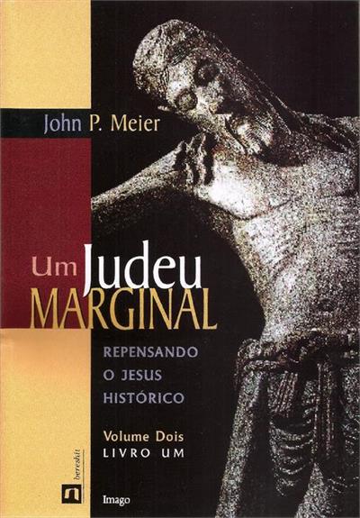 Um Judeu Marginal Repensando O Jesus Historico Livro Um