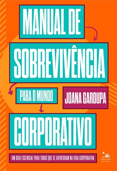 MANUAL DE SOBREVIVENCIA PARA O MUNDO CORPORATIVO UM GUIA ESSENCIAL