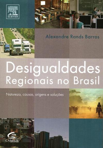 Desigualdades Regionais No Brasil Natureza Causas Origens E Solu Oes