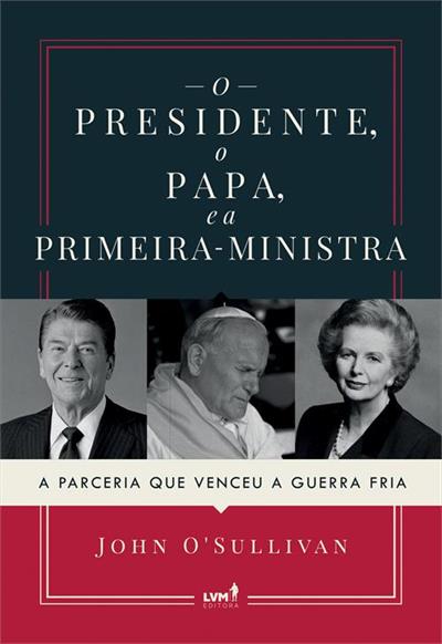 O PRESIDENTE O PAPA E A PRIMEIRA MINISTRA 2ªED 2023 John O