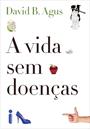 A VIDA SEM DOENÇAS