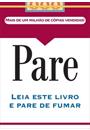 PARE: LEIA ESTE LIVRO E PARE DE FUMAR