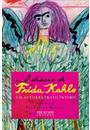 O DIARIO DE FRIDA KAHLO: UM AUTORRETRATO INTIMO