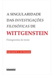 A SINGULARIDADE DAS INVESTIGAÇOES FILOSOFICAS DE WITTGENSTEIN: FISIOGNOMIA DO TEXTO