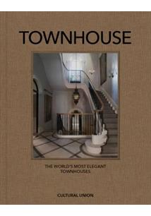TOWNHOUSE : THE WORLD'S MOST ELEGANT TOWNHOUSES