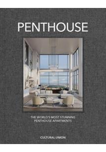 PENTHOUSE : THE WORLD'S MOST STUNNING PENTHOUSE APARTMENTS